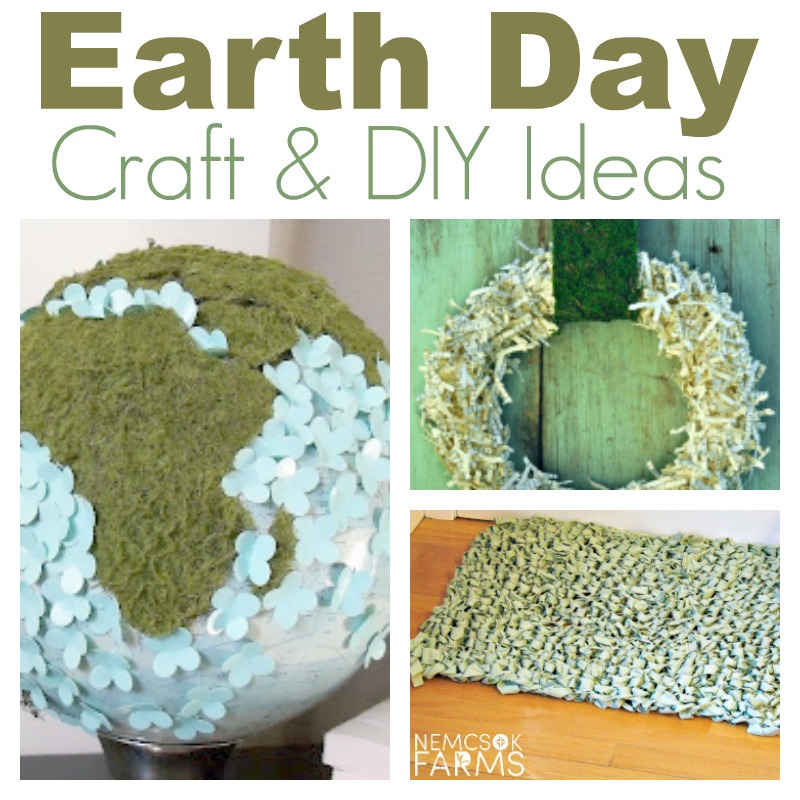 Earth Day Ideas Crafts And DIYs Nemcsok Farms