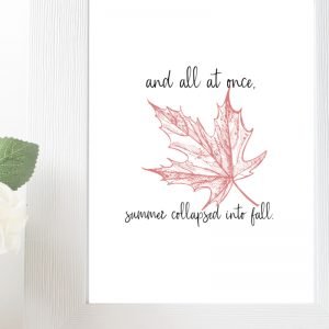 Maple Leaf Printable Wall Art with Quote - A lovely inspiring addition to any for the summer fall transition
